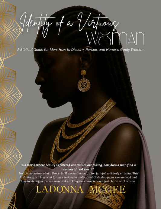 Available Soon Pre-Order Identity of a Virtious Woman A Biblical Guide for Men: How to Discern, Pursue, and Honor a Godly Woman