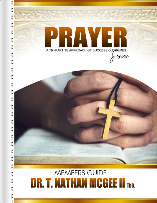 PRE-ORDER PRAYER A TRI-PARTITE APPROACH OF SUCCESS OUTCOMES Bible Study Series Participant Guide=